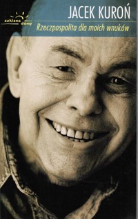 Rzeczpospolita dla moich wnuków - Jacek Kuroń - ebook