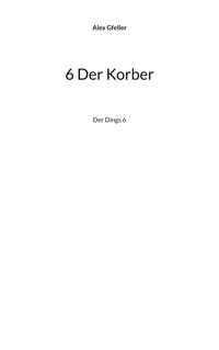 6 Der Korber - Alex Gfeller - ebook
