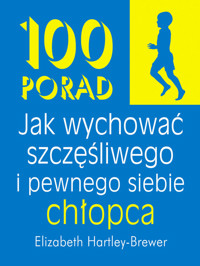 100 porad jak wychować szczęśliwego i pewnego siebie chłopca - Hartley-Brewer Elizabeth - książka