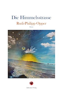 Die Himmelsstraße - Rudi-Philipp Opper - ebook