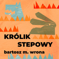 Królik stepowy - Bartosz M. Wrona - ebook + audiobook