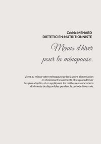 Menus d'hiver adaptés à la ménopause. - Menard Cédric - ebook