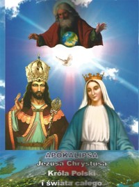 Apokalipsa Jezusa Chrystusa Króla Polski i świata - zbiorowa praca - książka
