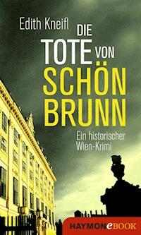 Die Tote von Schönbrunn - Edith Kneifl - ebook