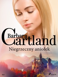 Niegrzeczny aniołek – Ponadczasowe historie miłosne Barbary Cartland - Barbara Cartland - ebook