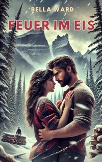 Feuer im Eis - Isabella Ward-Whiteley - ebook