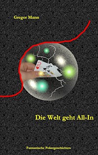 Die Welt geht All-In - Gregor Mann - ebook
