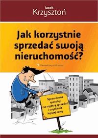 Jak korzystnie sprzedać swoją nieruchomość? - Jacek Krzysztoń - ebook