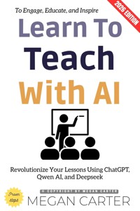Learn to Teach with AI: - Megan Carter - ebook