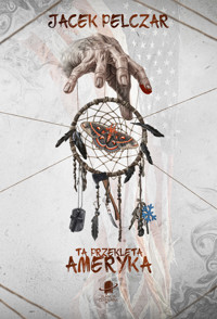 Ta przeklęta Ameryka - Jacek Pelczar,  - ebook