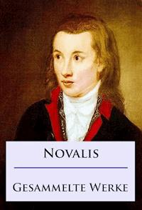 Novalis - Gesammelte Werke - Friedrich von Hardenberg  Novalis - ebook