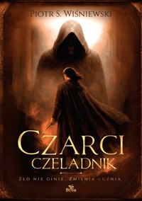 CZARCI CZELADNIK - Piotr S. Wiśniewski - ebook