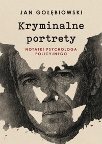Kryminalne portrety. Notatki psychologa policyjnego - Jan Gołębiowski - ebook + audiobook