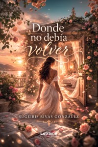 Donde no debía volver - Sugeiris Rivas González - ebook