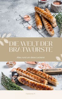Die Welt der Bratwürste - Fabienne P. - ebook