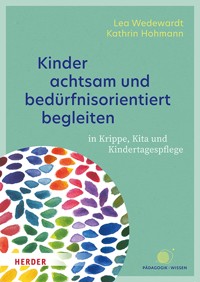 Kinder achtsam und bedürfnisorientiert begleiten - Lea Wedewardt - ebook