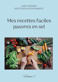 Mes recettes faciles pauvres en sel. - Menard Cédric - ebook