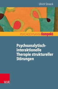 Psychoanalytisch-interaktionelle Therapie struktureller Störungen - Ulrich Streeck - ebook