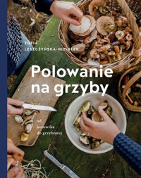 Polowanie na grzyby - Leszczyńska-Niziołek Zośka - książka