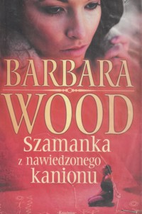 Szamanka z nawiedzonego kanionu - Barbara Wood - ebook