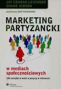 Marketing partyzancki w mediach społecznościowych - Levinson Jay Conrad, Gibson Shane - książka