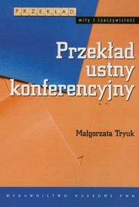 Przekład ustny konferencyjny - Tryuk Małgorzata - książka