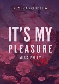 It`s my pleasure, miss Emily - K.M KaroBella - książka