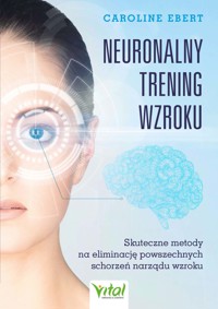 Neuronalny trening wzroku. - Ebert Caroline - ebook