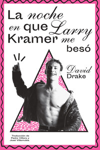 La noche en que Larry Kramer me besó - Drake David - ebook