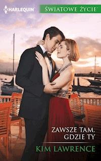 Zawsze tam, gdzie ty - Kim Lawrence - ebook