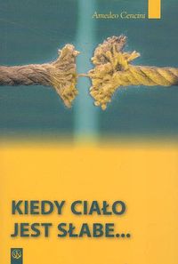 Kiedy ciało jest słabe - Cencini Amedeo - książka
