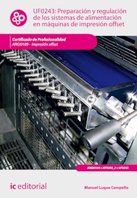 Preparación y regulación de los sistemas de alimentación en máquinas de impresión offset. ARGI0109 - Manuel Luque Campello - ebook