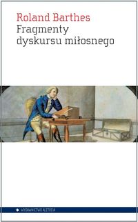 Fragmenty dyskursu miłosnego - Roland Barthes - książka