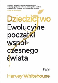 Dziedzictwo. Ewolucyjne początki współczesnego świata - Harvey Whitehouse - książka