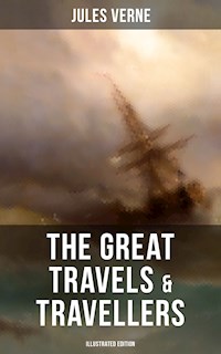 The Great Travels & Travellers (Illustrated Edition) - Jules Verne - ebook