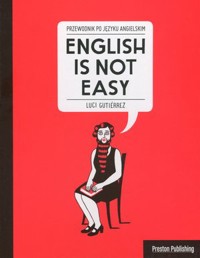 English is not Easy Przewodnik po języku angielskim - Luci Gutierrez - książka