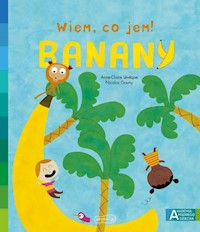 Banany Akademia mądrego dziecka Wiem, co jem! - Claire-Leveque Anne - książka