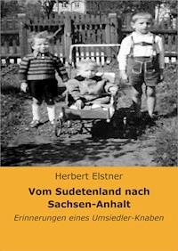 Vom Sudetenland nach Sachsen-Anhalt - Herbert Elstner - ebook