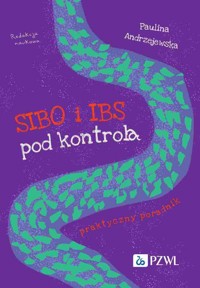 SIBO i IBS pod kontrolą. Praktyczny poradnik - Paulina Andrzejewska - książka