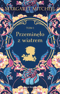 Przeminęło z wiatrem. Tom 1 - Margaret Mitchell - książka
