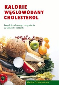 Kalorie, węglowodany, cholesterol. Poradnik zdrowego odżywiania w faktach i liczbach - Marta Schueneman - ebook