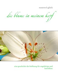 die blume in meinem kopf - susanne K. Glück - ebook