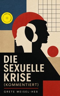 Die sexuelle Krise (Kommentiert) - Grete Meisel-Heß - ebook