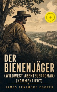 Der Bienenjäger (Wildwest-Abenteuerroman) (Kommentiert) - James Fenimore Cooper - ebook