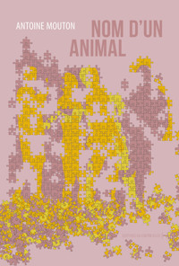 Nom d'un animal - Antoine Mouton - ebook