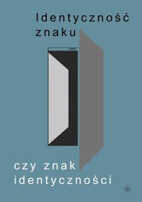 Identyczność znaku czy znak identyczności? Księga jubileuszowa dedykowana prof. Mieczysławowi Omyle -  - książka