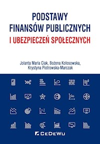 Podstawy finansów publicznych i ubezpieczeń społecznych - Ciak Jolanta Maria, Kołosowska Bożena, Piotrowska-Marczak Krystyna - książka