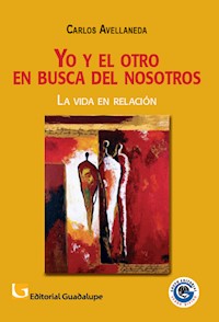 Yo y el otro en busca del nosotros - Carlos Avellaneda - ebook