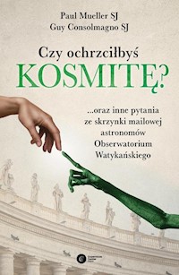 Czy ochrzciłbyś kosmitę? - SJ Consolmagno Guy, SJ Mueller Paul - książka