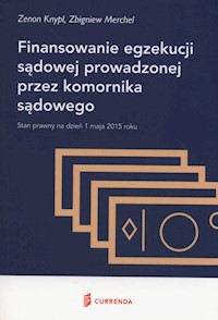 Finansowanie egzekucji sądowej prowadzonej przez komornika sądowego - Knypl Zenon, Merchel Zbigniew - książka